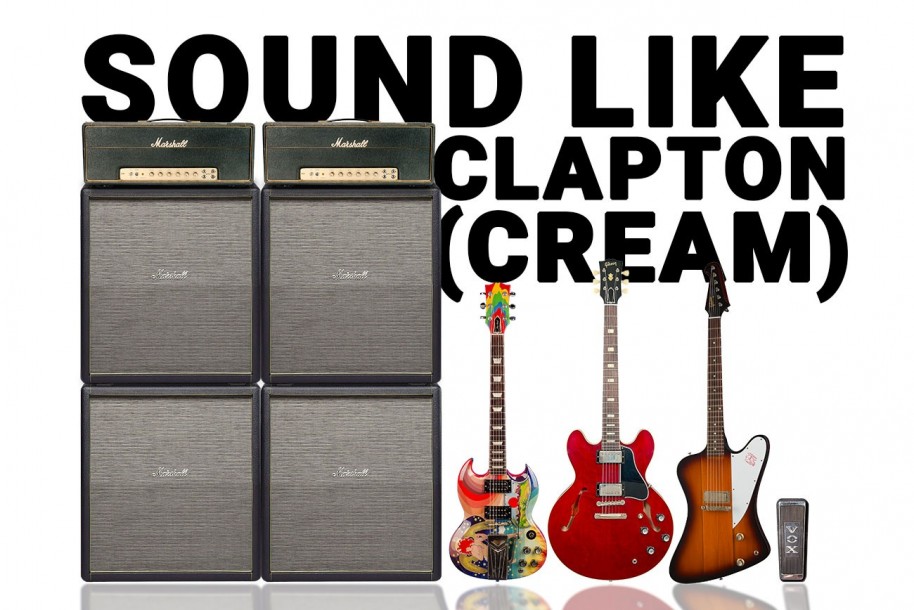 How to sound like Eric Clapton (Cream)